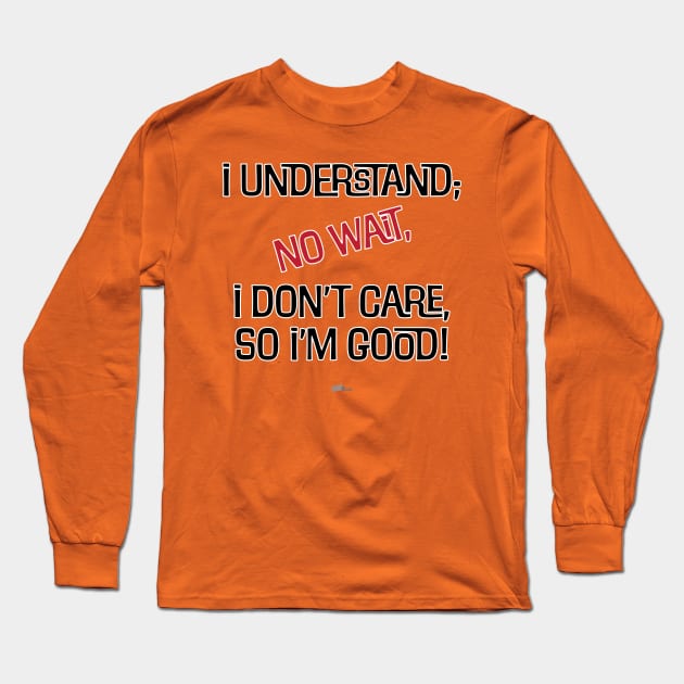 I Understand Long Sleeve T-Shirt by NN Tease